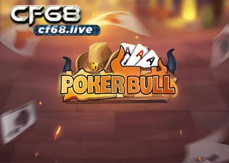 Game Poker Bull và cách trả thưởng hấp dẫn từ trò chơi tại cf68