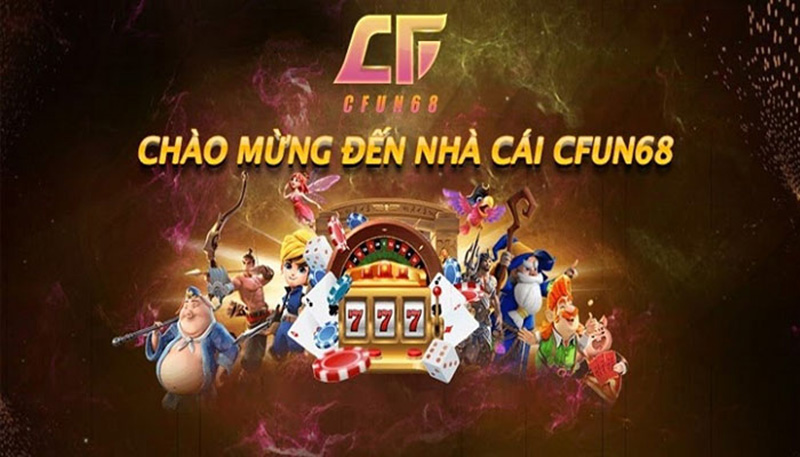 CFun68 – cổng game chơi cá cược trực tuyến uy tín, đáng tin cậy