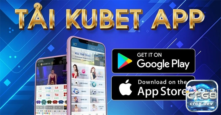 App Kubet có cách tải về vô cùng nhanh chóng và dễ dàng