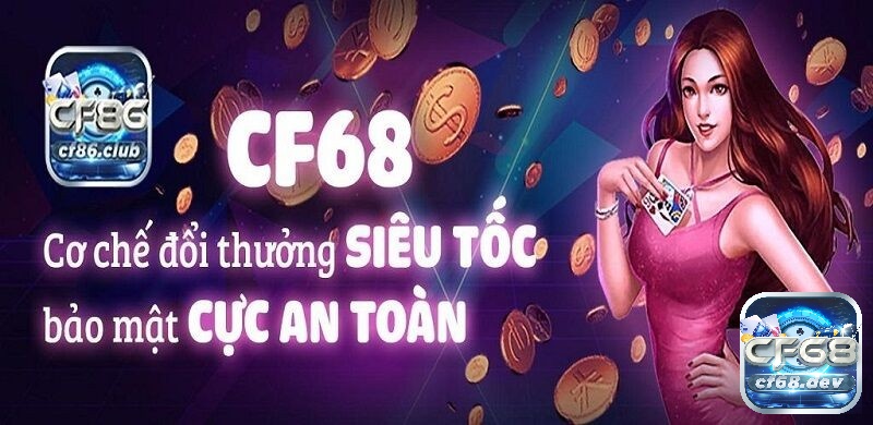 CF68.club - Thỏa mãn niềm đam mê game bài đổi thưởng