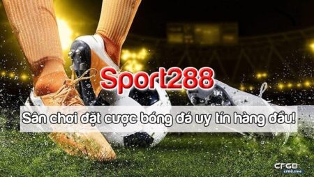 Sport 288.com.vn: Đa dạng trò chơi, giải trí không giới hạn