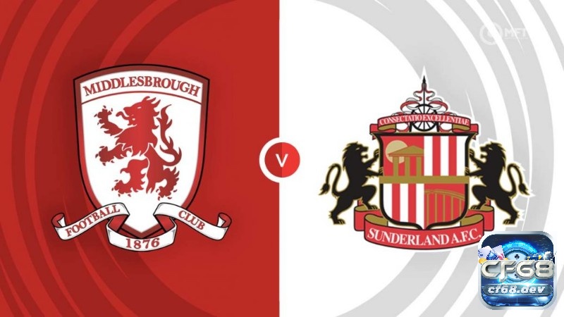 Nhận định hạng nhất Anh kèo Middlesbrough vs Sunderland cùng CF68