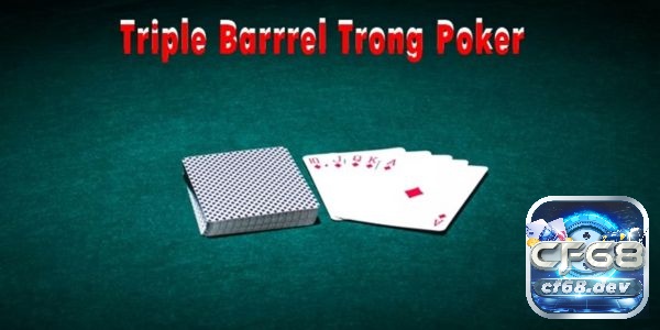 Trường hợp ghép đôi từ river không nên áp dụng Triple Barrel Poker là gì?